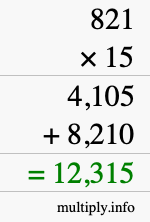 How to calculate 821 times 15 using long multiplication How to calculate 821 times 15 using long multiplication