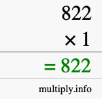 How to calculate 822 times 1 using long multiplication How to calculate 822 times 1 using long multiplication