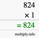How to calculate 824 times 1 using long multiplication How to calculate 824 times 1 using long multiplication