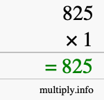 How to calculate 825 times 1 using long multiplication How to calculate 825 times 1 using long multiplication
