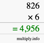 How to calculate 826 times 6 using long multiplication How to calculate 826 times 6 using long multiplication