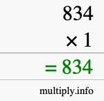How to calculate 834 times 1 using long multiplication How to calculate 834 times 1 using long multiplication