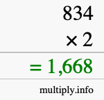 How to calculate 834 times 2 using long multiplication How to calculate 834 times 2 using long multiplication