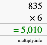 How to calculate 835 times 6 using long multiplication How to calculate 835 times 6 using long multiplication