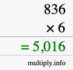 How to calculate 836 times 6 using long multiplication How to calculate 836 times 6 using long multiplication