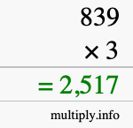 How to calculate 839 times 3 using long multiplication How to calculate 839 times 3 using long multiplication