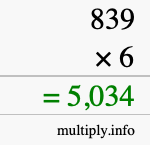 How to calculate 839 times 6 using long multiplication How to calculate 839 times 6 using long multiplication