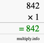 How to calculate 842 times 1 using long multiplication How to calculate 842 times 1 using long multiplication