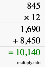 How to calculate 845 times 12 using long multiplication How to calculate 845 times 12 using long multiplication