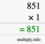 How to calculate 851 times 1 using long multiplication How to calculate 851 times 1 using long multiplication