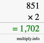 How to calculate 851 times 2 using long multiplication How to calculate 851 times 2 using long multiplication