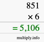 How to calculate 851 times 6 using long multiplication How to calculate 851 times 6 using long multiplication