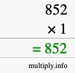 How to calculate 852 times 1 using long multiplication How to calculate 852 times 1 using long multiplication