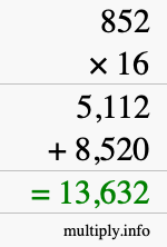 How to calculate 852 times 16 using long multiplication How to calculate 852 times 16 using long multiplication