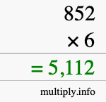 How to calculate 852 times 6 using long multiplication How to calculate 852 times 6 using long multiplication