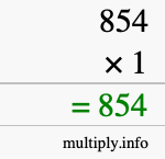 How to calculate 854 times 1 using long multiplication How to calculate 854 times 1 using long multiplication