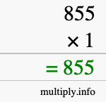 How to calculate 855 times 1 using long multiplication How to calculate 855 times 1 using long multiplication