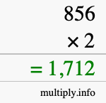 How to calculate 856 times 2 using long multiplication How to calculate 856 times 2 using long multiplication