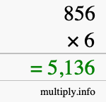 How to calculate 856 times 6 using long multiplication How to calculate 856 times 6 using long multiplication