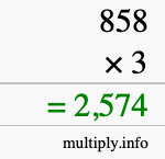 How to calculate 858 times 3 using long multiplication How to calculate 858 times 3 using long multiplication