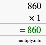 How to calculate 860 times 1 using long multiplication How to calculate 860 times 1 using long multiplication
