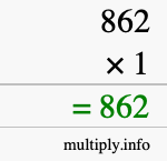 How to calculate 862 times 1 using long multiplication How to calculate 862 times 1 using long multiplication
