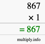 How to calculate 867 times 1 using long multiplication