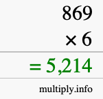 How to calculate 869 times 6 using long multiplication How to calculate 869 times 6 using long multiplication