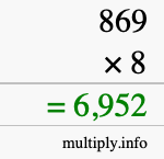 How to calculate 869 times 8 using long multiplication How to calculate 869 times 8 using long multiplication