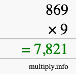 How to calculate 869 times 9 using long multiplication How to calculate 869 times 9 using long multiplication
