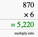 How to calculate 870 times 6 using long multiplication How to calculate 870 times 6 using long multiplication