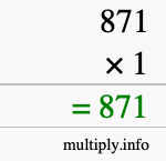 How to calculate 871 times 1 using long multiplication How to calculate 871 times 1 using long multiplication