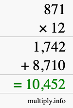 How to calculate 871 times 12 using long multiplication How to calculate 871 times 12 using long multiplication