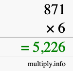 How to calculate 871 times 6 using long multiplication How to calculate 871 times 6 using long multiplication