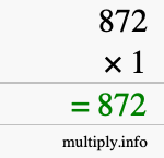 How to calculate 872 times 1 using long multiplication How to calculate 872 times 1 using long multiplication