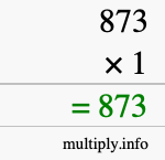 How to calculate 873 times 1 using long multiplication