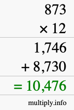 How to calculate 873 times 12 using long multiplication How to calculate 873 times 12 using long multiplication