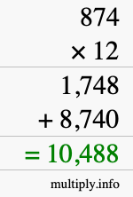 How to calculate 874 times 12 using long multiplication How to calculate 874 times 12 using long multiplication