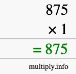 How to calculate 875 times 1 using long multiplication