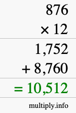 How to calculate 876 times 12 using long multiplication How to calculate 876 times 12 using long multiplication