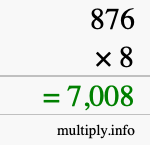 How to calculate 876 times 8 using long multiplication How to calculate 876 times 8 using long multiplication