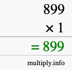 How to calculate 899 times 1 using long multiplication
