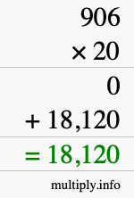 How to calculate 906 times 20 using long multiplication How to calculate 906 times 20 using long multiplication