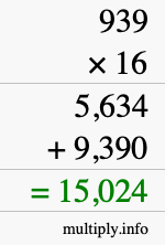 How to calculate 939 times 16 using long multiplication How to calculate 939 times 16 using long multiplication