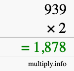 How to calculate 939 times 2 using long multiplication How to calculate 939 times 2 using long multiplication