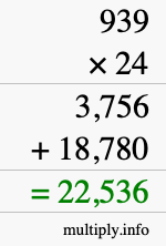 How to calculate 939 times 24 using long multiplication How to calculate 939 times 24 using long multiplication