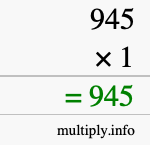 How to calculate 945 times 1 using long multiplication