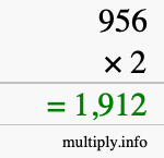 How to calculate 956 times 2 using long multiplication How to calculate 956 times 2 using long multiplication