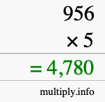 How to calculate 956 times 5 using long multiplication How to calculate 956 times 5 using long multiplication