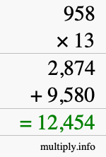 How to calculate 958 times 13 using long multiplication How to calculate 958 times 13 using long multiplication